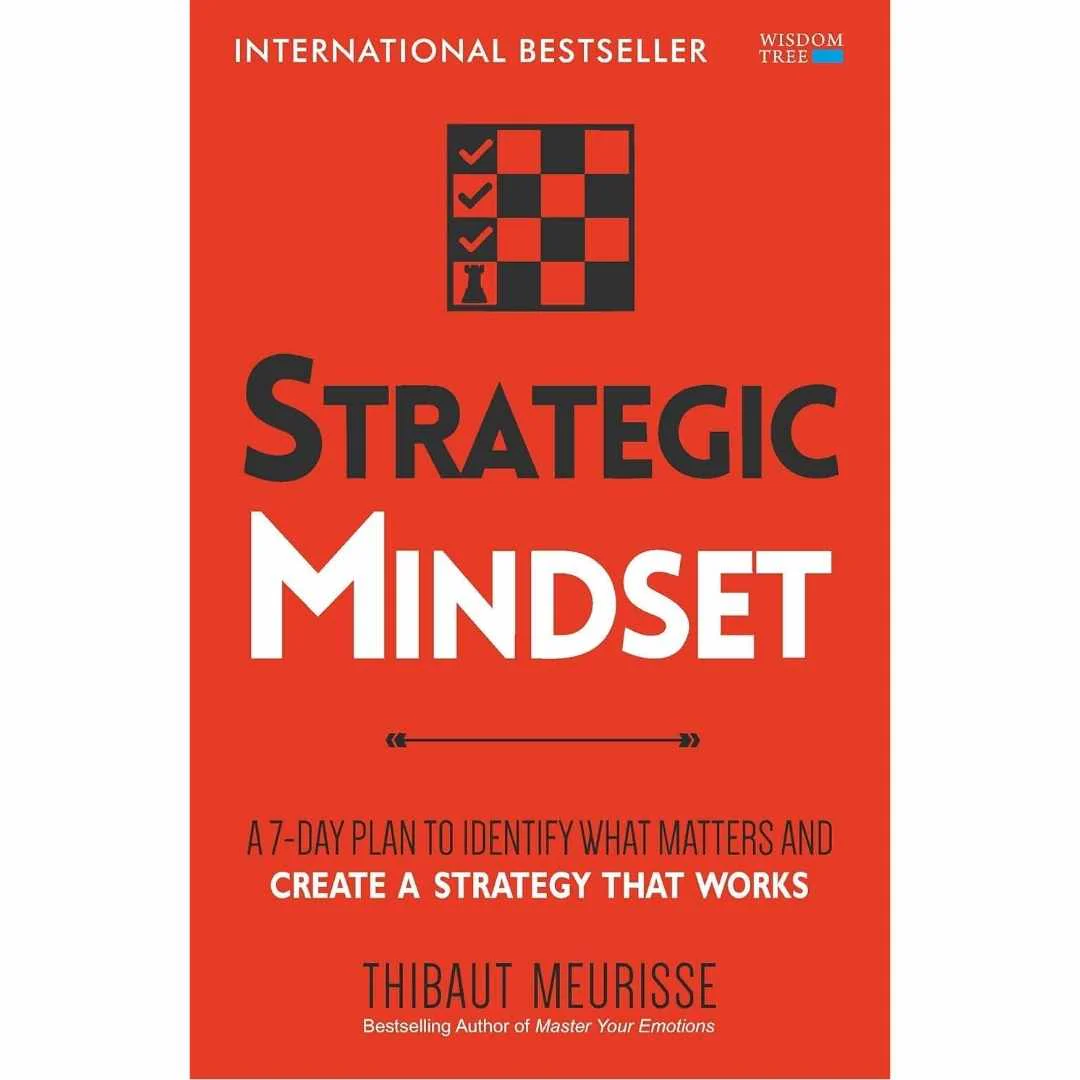 Strategic Mindset: A 7-Day Plan to Identify What Matters and Create a Strategy that Works by Thibaut Meurisse